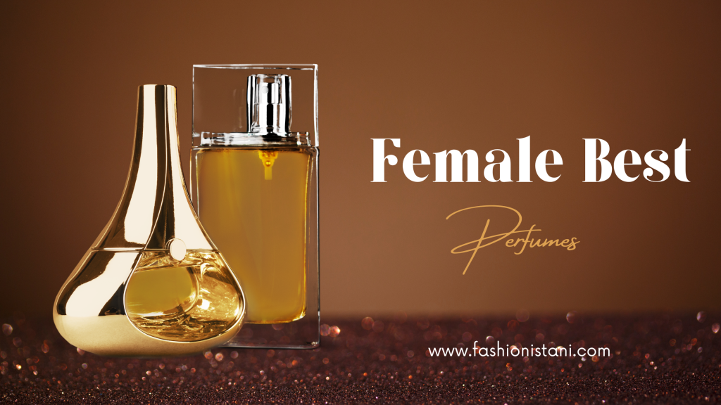The Perfect Fragrance: Discover the Female Best Perfumes